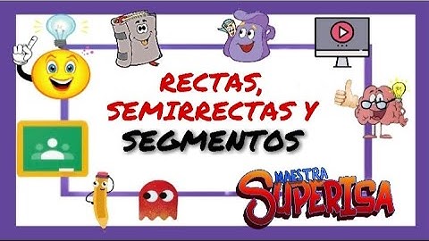 Las RECTAS, SEMIRRECTAS Y LOS SEGMENTOS explicado de manera sencilla.