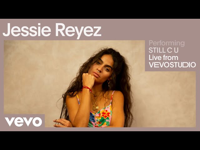 JESSIE REYEZ - STILL C U