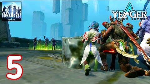 Yeager: Hunter Legend Gameplay Part 5 Android & iOS