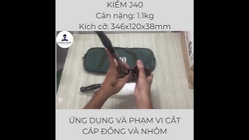 J40 - KÌM KIỀM KỀM CẮT CÁP NHÔNG ĐỒNG NHÔM - REVIEW THỰC TẾ - ĐẠI LÝ CẤP 1