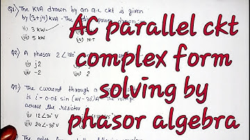 Electrical AC parallel ckt solving by phasor algebra easily and rectangular to polar vice versa