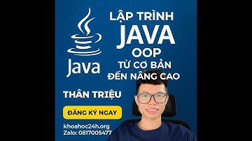 Khóa học Lập Trình Java OOP Từ Cơ Bản Đến Nâng Cao Thân Triệu - Nhập môn lập trình Java