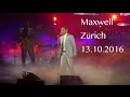 Capture de la vidéo Maxwell Zürich Hallenstadion 13.Oct. 2016