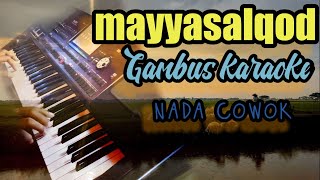 MAYYASALQOD || KARAOKE GAMBUS NADA COWOK || KORG PA700