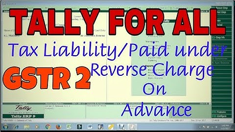 GSTR-2(Part-5) TAX LIABILITY/PAID UNDER REVERSE CHARGE ON ADVANCE in TALLY.ERP9