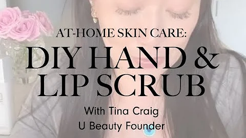 At-Home Skin Care: DIY Hand & Lip Scrub with Tina ...