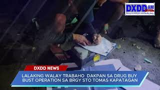 LALAKING WALAY TRABAHO  DAKPAN SA DRUG BUY BUST OPERATION SA BRGY STO TOMAS KAPATAGAN