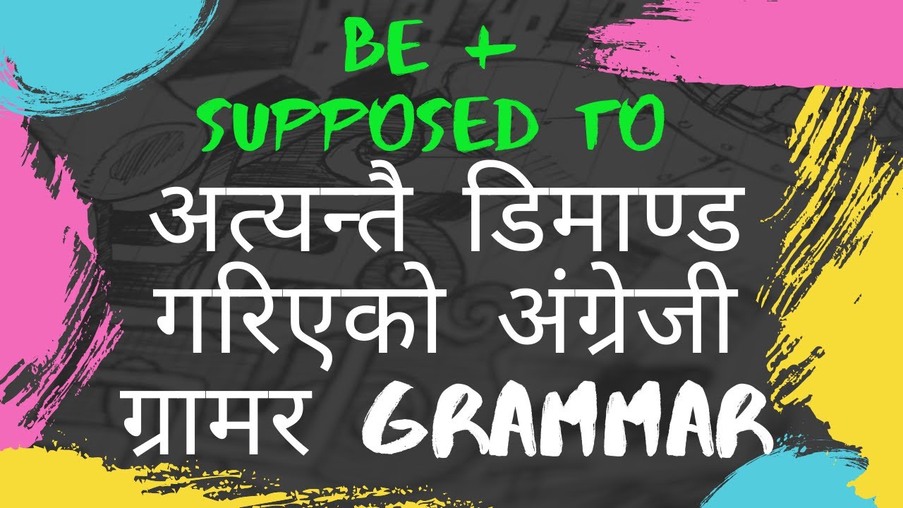 Be + supposed to Nepali meaning and use in daily speaking sentences
