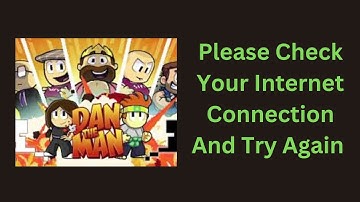 How to Fix Dan the Man Internet Connection Error-Please Check Your Internet Connection and Try Later