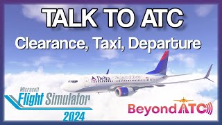 Talk to ATC With BeyondATC | Clearance Taxi and Departure | Flight Sim 2024