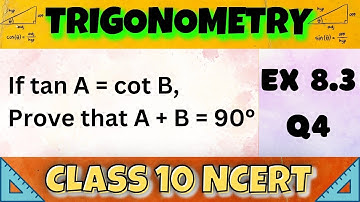 Class 10 | Ex 8.3 Q4 | Trigonometry | Chapter 8 NCERT | If tan A = cot B, prove that A + B = 90°