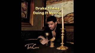Drake - Doing It Wrong 174Hz