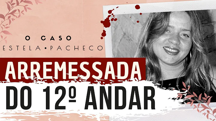 17 ANOS SEM SOLUO | O revoltante caso Estela Pacheco