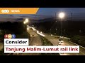 Consider Tanjung Malim-Lumut rail link instead, govt told