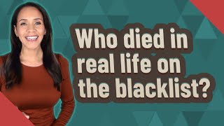 Who died in real life on the blacklist?