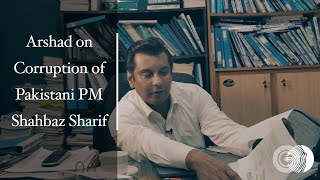 Arshad Sharif on Corruption of Pakistani PM Shahbaz Sharif