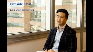 Fireside Chat Ep.1 with Jason Yau