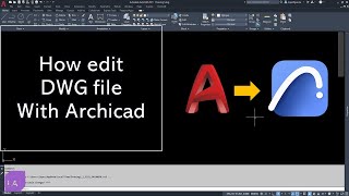 #archicad How to edit a DWG file with Archicad