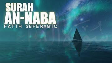 Surah Naba (2022) - سورة النبأ - Fatih Seferagic (فاتح سفراجك)
