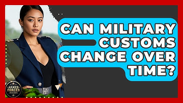 Can Military Customs Change Over Time? - Armed Forces Insider