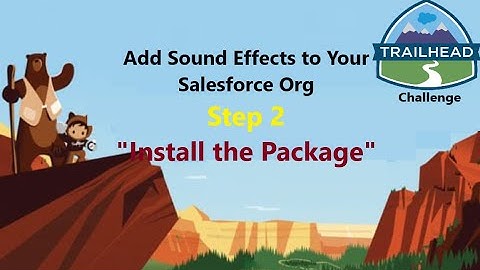 Add Sound Effects to Your Salesforce Org ||Step 2 || Install the Package