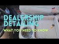 Dealership detailing  what you need to know