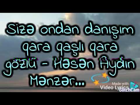 Sizə ondan danışım, qara qaşlı qara gözlü - Həsən Aydın Mənzər (sözləri) #sizə ondan danışım