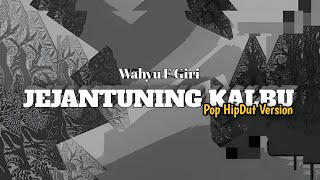 Download lagu JEJANTUNING KALBU - Wahyu F Giri (Pop Hipdut Version)