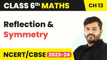 Reflection & Symmetry - Symmetry |  Class 6 Maths Chapter 13 | CBSE 2024-25