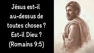 Romains 9:5 - Jésus serait-il Dieu ?