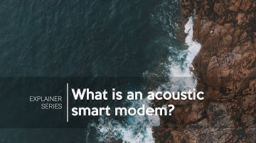 Explainer Series 01: What is an acoustic smart modem?