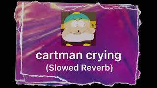 cartman crying (SLOWED REVERB) Resimi
