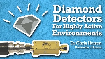 Diamond Detectors for Dose Rate Measurements in Highly Active Environments with Dr Chris Hutson