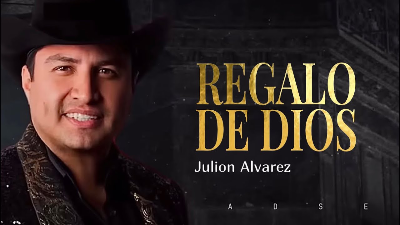 Julión Álvarez y su Norteño Banda - Regalo de Dios (Letra) - YouTube