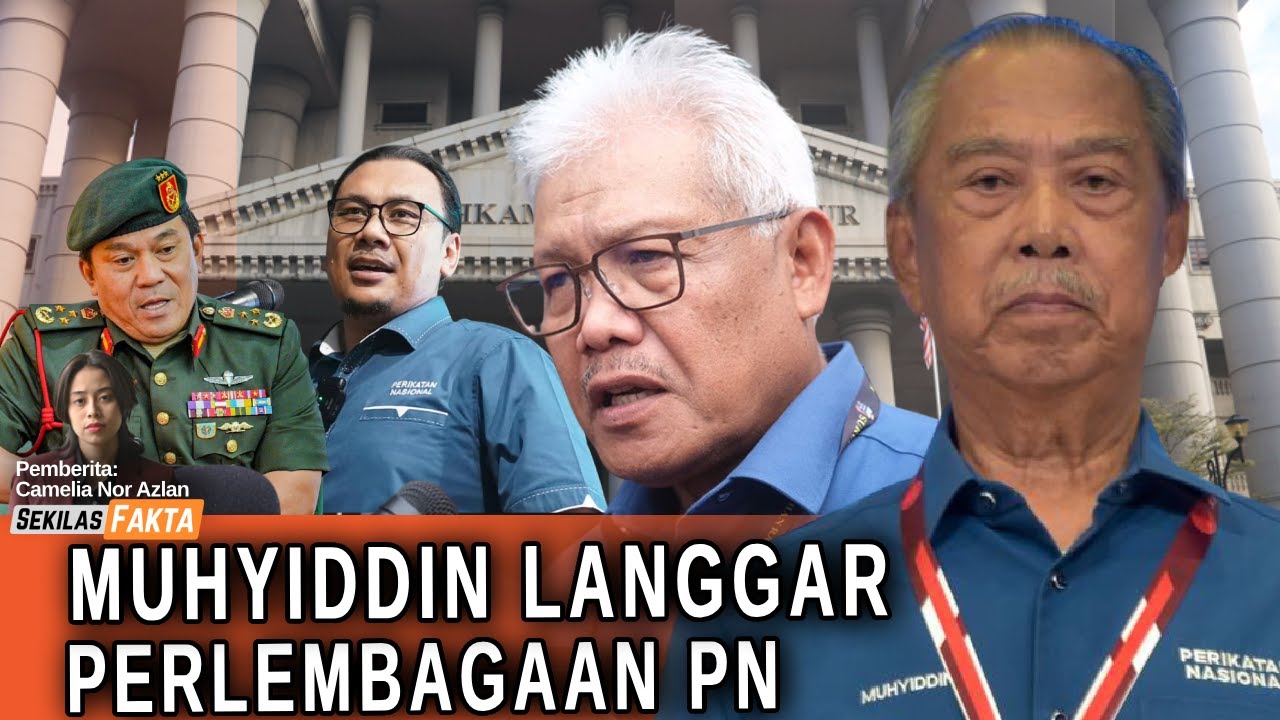 Muhyiddin langgar perlembagaan PN,Sedap makan kawan,Bekas ketua risikan didakwa | SEKILAS FAKTA