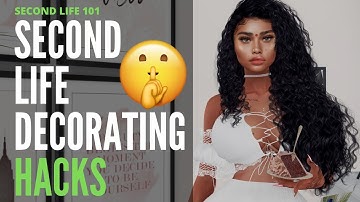 SECOND LIFE 101 - Decorating Hacks