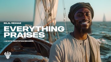 Everything Praises - Bilal Reggae | New English Nasheed | Mystic Meditation Records