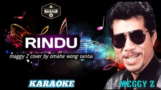 KARAOKE - RINDU - MEGGY Z - DANGDUT -COVER BY OMAHE WONG SANTAI- NADA PRIA DAN WANITA