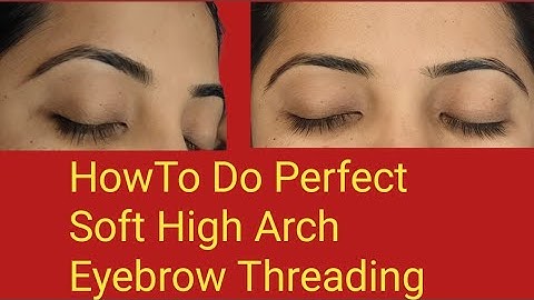 The Art of Soft High Arch Eyebrows: A Step-by-Step Threading Guide