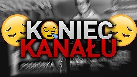 Koniec Kanału? Ważna Wiadomośc do was !