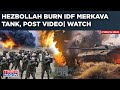 Watch Hezbollah Burn IDF Merkava Tank, Post Video| Anti-Tank Missile Fury After Iran Embassy Attack