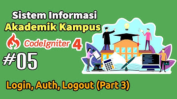 05 Membangun Sistem Informasi Akademik (SIAKAD) Kampus  Codeigniter 4 - Login, Auth, Logout (Part 3)