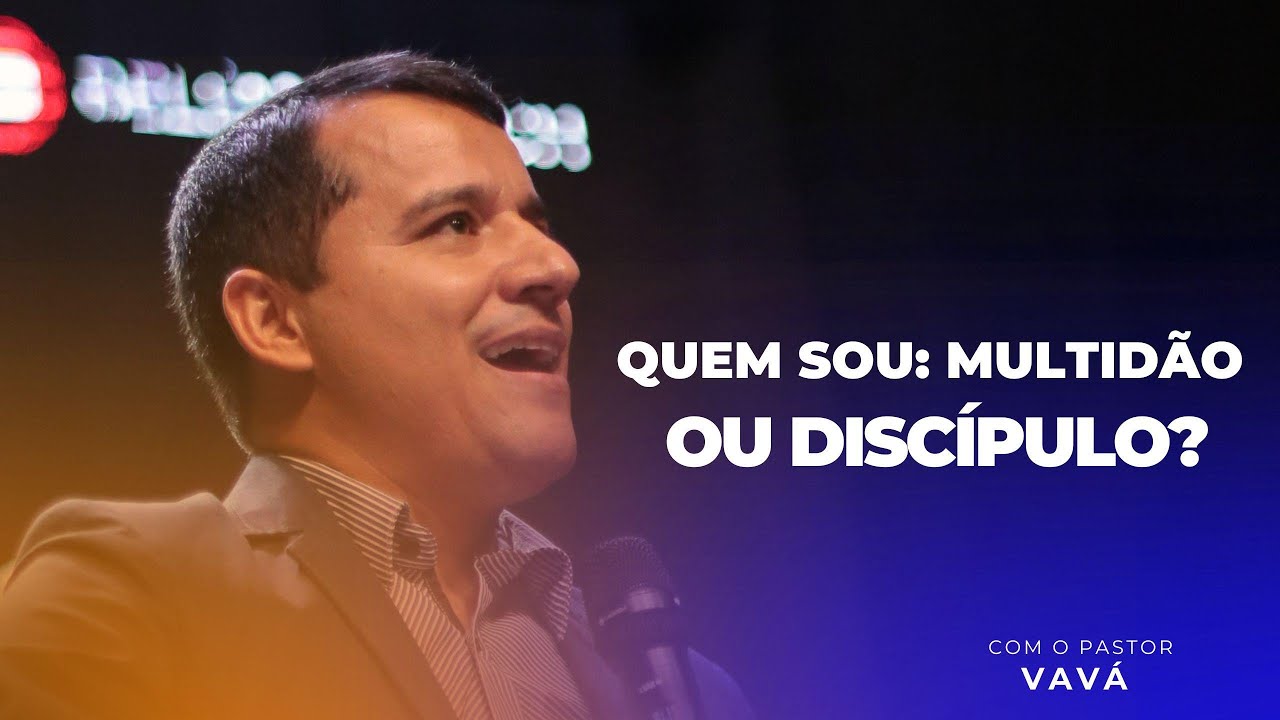 Quem Sou: Multidão ou Discípulo? - Pr. Vavá - 13/10/2024 Noite