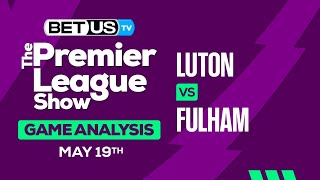 Luton vs Fulham | Premier League Expert Predictions, Soccer Picks & Best Bets