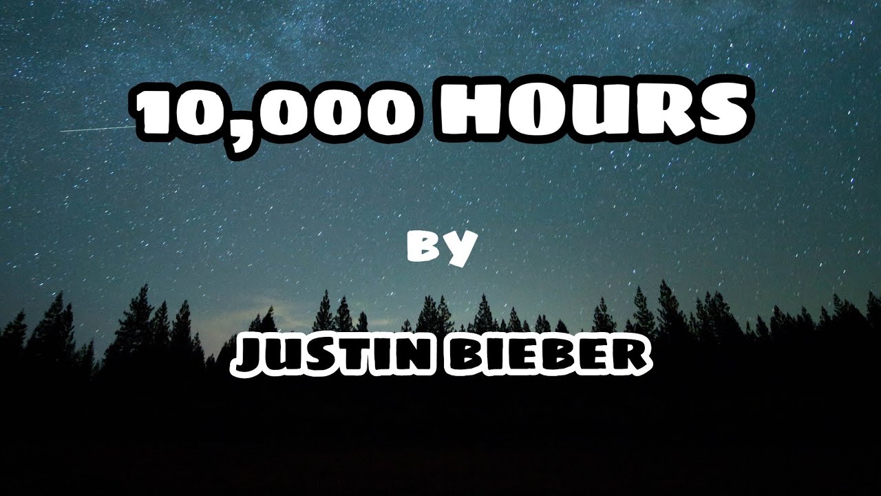 10, 000 Hours YouTube 10, 000 Hours YouTube