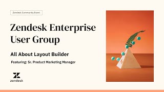 Zendesk Enterprise User Group: All About Layout Builder screenshot 4