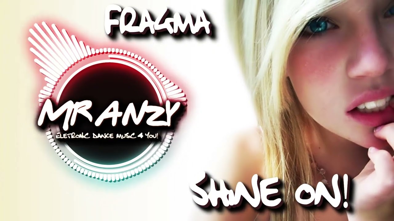 Fragma - Shine On (Club Mix) Best Mr Anzy