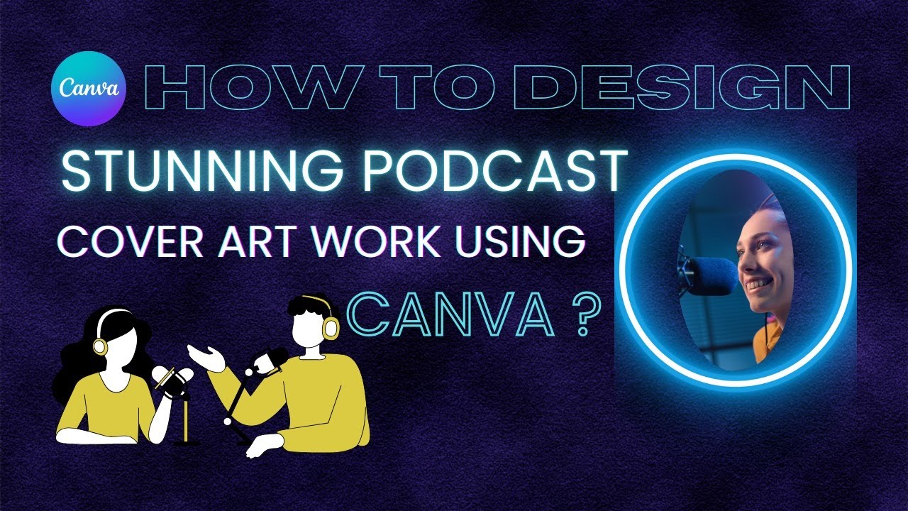 How To Design Stunning Podcast Cover Art Work Using Canva - YouTube