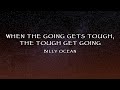 Billy Ocean - When The Going Gets Tough, The Tough Get Going (Lyrics)