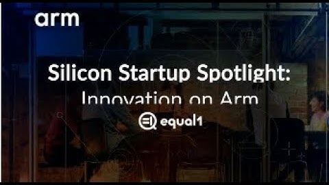 Startup Spotlight: Innovation on Arm – Equal1 Labs (Full) – Quantum Computing